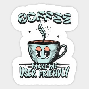 Coffee Makes Me User Friendly Cute Programmer Mug Tee Sticker